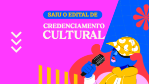 Leia mais sobre o artigo Prefeitura abre credenciamento para artistas, grupos e técnicos culturais