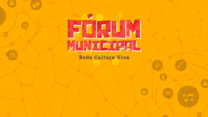 Fórum Municipal de Pontos e Pontões de Cultura