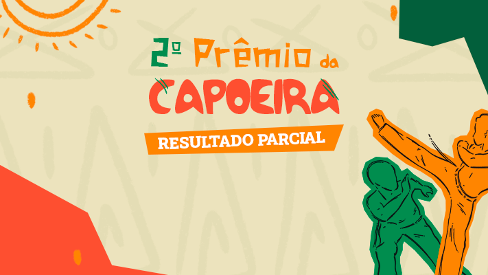 Leia mais sobre o artigo Divulgado o resultado parcial do 2º Prêmio de Capoeira
